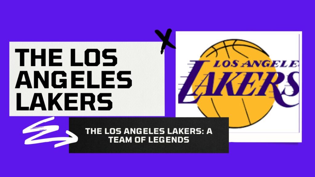 The Los Angeles Lakers: A Team of Legends