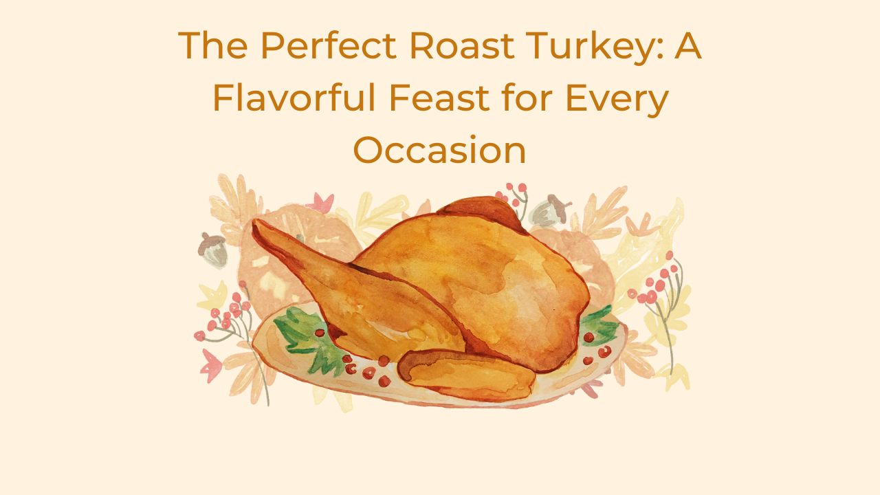 The-Perfect-Roast-Turkey-A-Flavorful-Feast-for-Every-Occasion