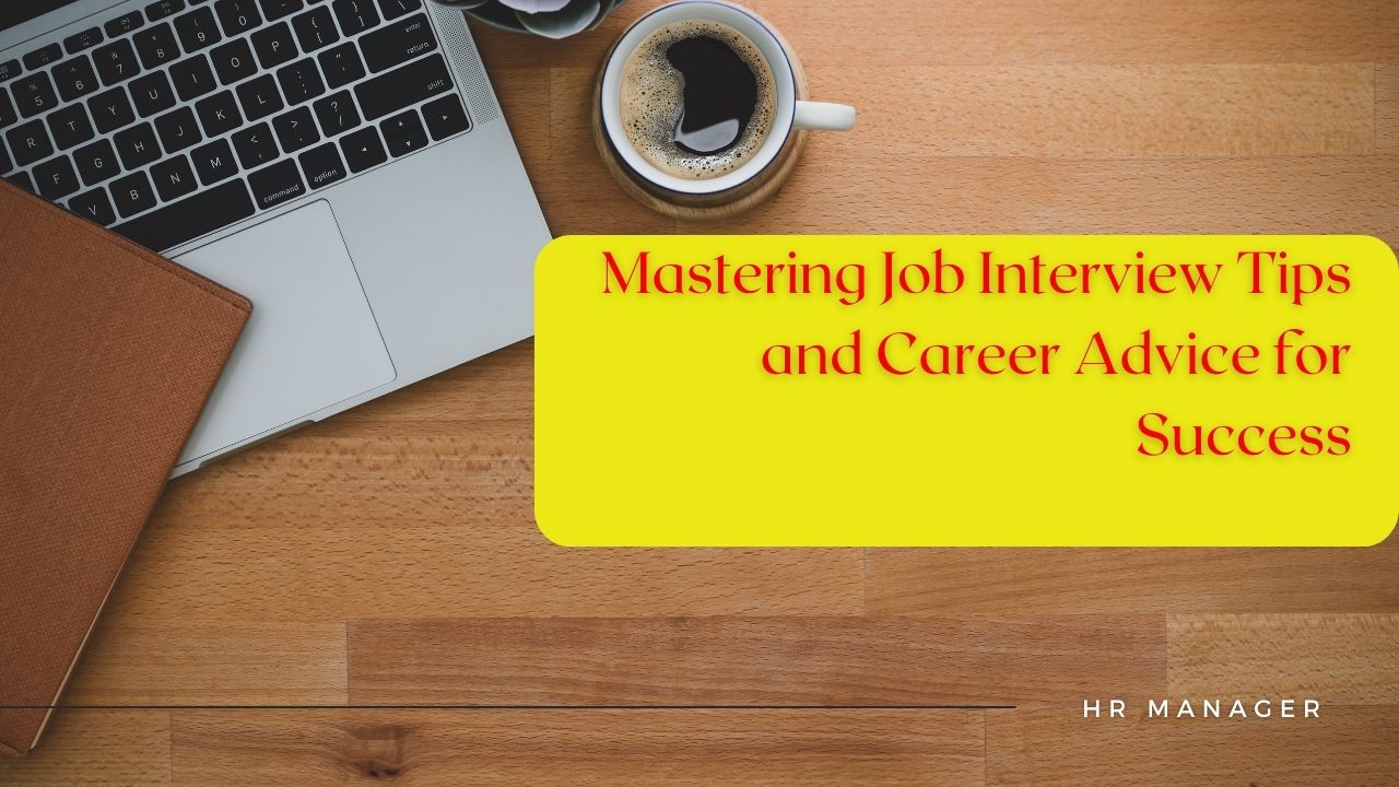 Mastering Job Interview Tips and Career Advice for Success