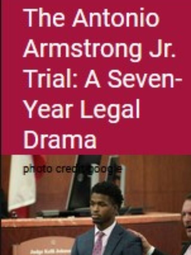 The Antonio Armstrong Jr. Trial: A Seven-Year Legal Drama