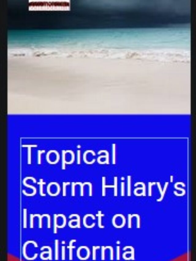 Tropical Storm Hilary’s Impact on California