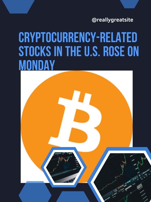 bitcoin Cryptocurrency-related stocks in the U.S. rose on Monday